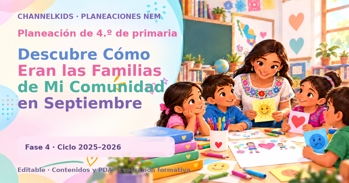 Planeación de cuarto grado: Descubre Cómo Eran las Familias de Mi Comunidad en Septiembre
