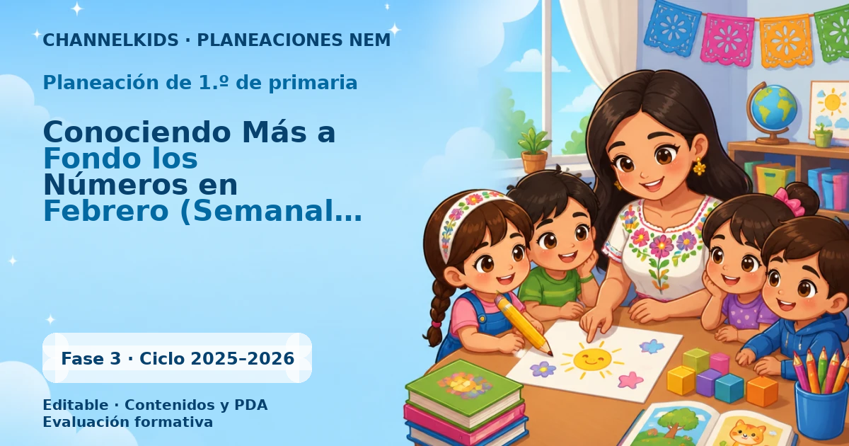 Proyecto Planeación Didáctica para Primer Grado: Conociendo Más a Fondo los Números en Febrero (Semanal 5 Días)