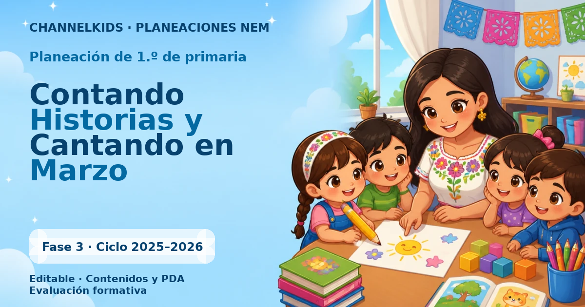 Proyecto Planeación Didáctica para Primer Grado: Contando Historias y Cantando en Marzo