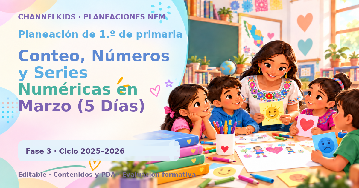 Planeación de primer grado: Conteo, Números y Series Numéricas en Marzo (5 Días)