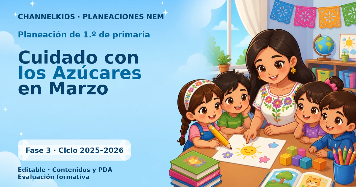 Proyecto Planeación Didáctica para Primer Grado: Cuidado con los Azúcares en Marzo