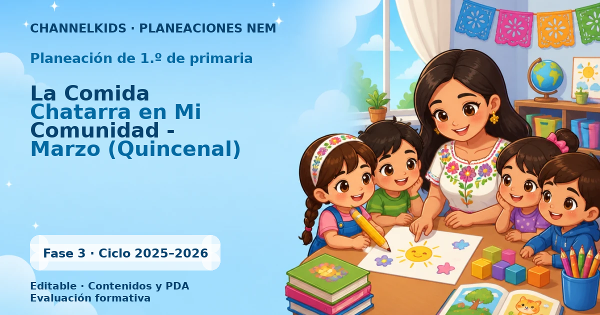 Proyecto Planeación Didáctica para Primer Grado: La Comida Chatarra en Mi Comunidad - Marzo (Quincenal)