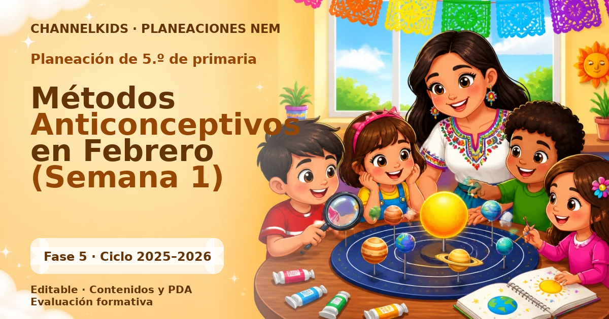 Proyecto Planeación Didáctica para Quinto Grado: Métodos Anticonceptivos en Febrero (Semana 1)