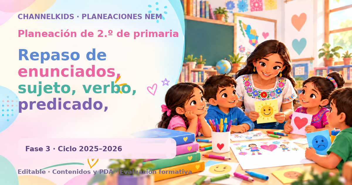 Planeación de segundo grado: Repaso de enunciados, sujeto, verbo, predicado, singular y plural