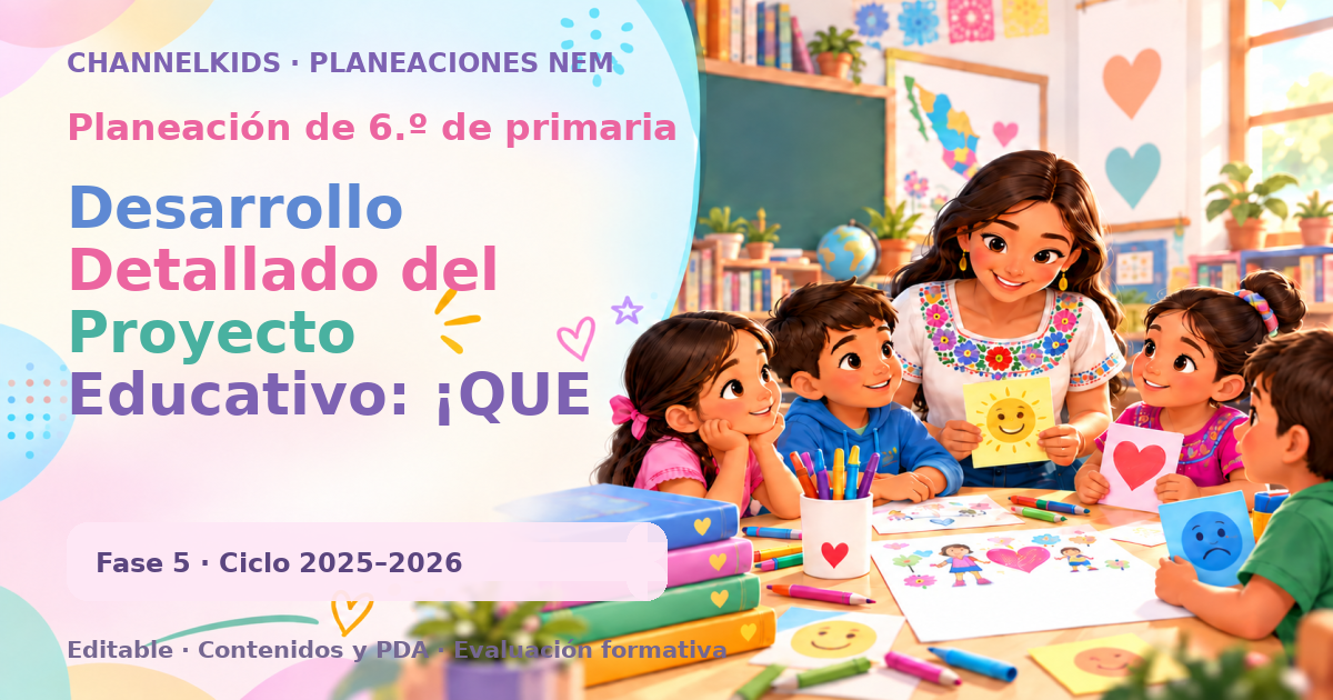 Planeación de sexto grado: Desarrollo Detallado del Proyecto Educativo: ¡QUE LENGUAJE TAN DIVERSO!