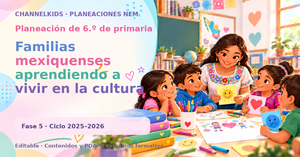 Planeación de sexto grado: Familias mexiquenses aprendiendo a vivir en la cultura de paz