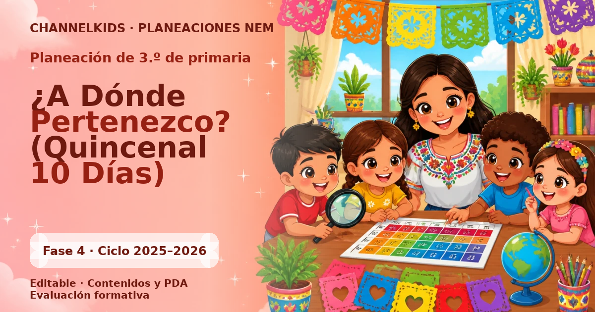 Proyecto Planeación Didáctica para Tercer Grado en Febrero: ¿A Dónde Pertenezco? (Quincenal 10 Días)