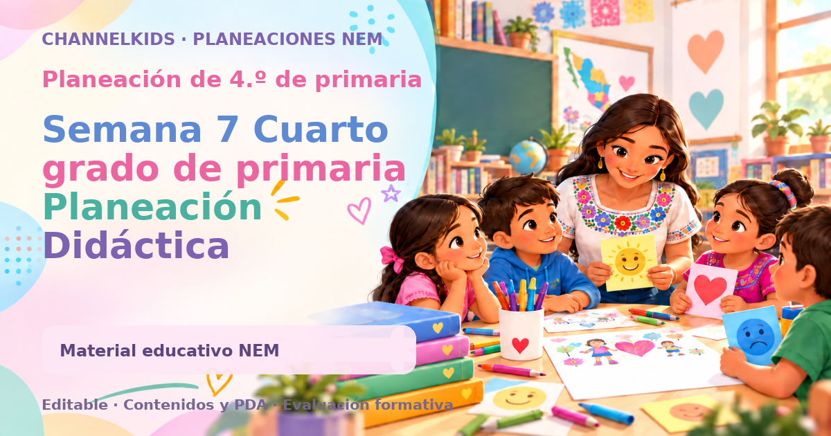 Semana 7 Cuarto grado de primaria Planeación Didáctica Analítica por Proyectos de Aprendizaje basado en indagación STEAM Saberes y pensamiento científico del 9 al 13 de octubre 2023