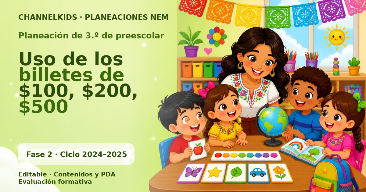 Planeación de tercer grado de preescolar: Uso de los billetes de $100, $200, $500