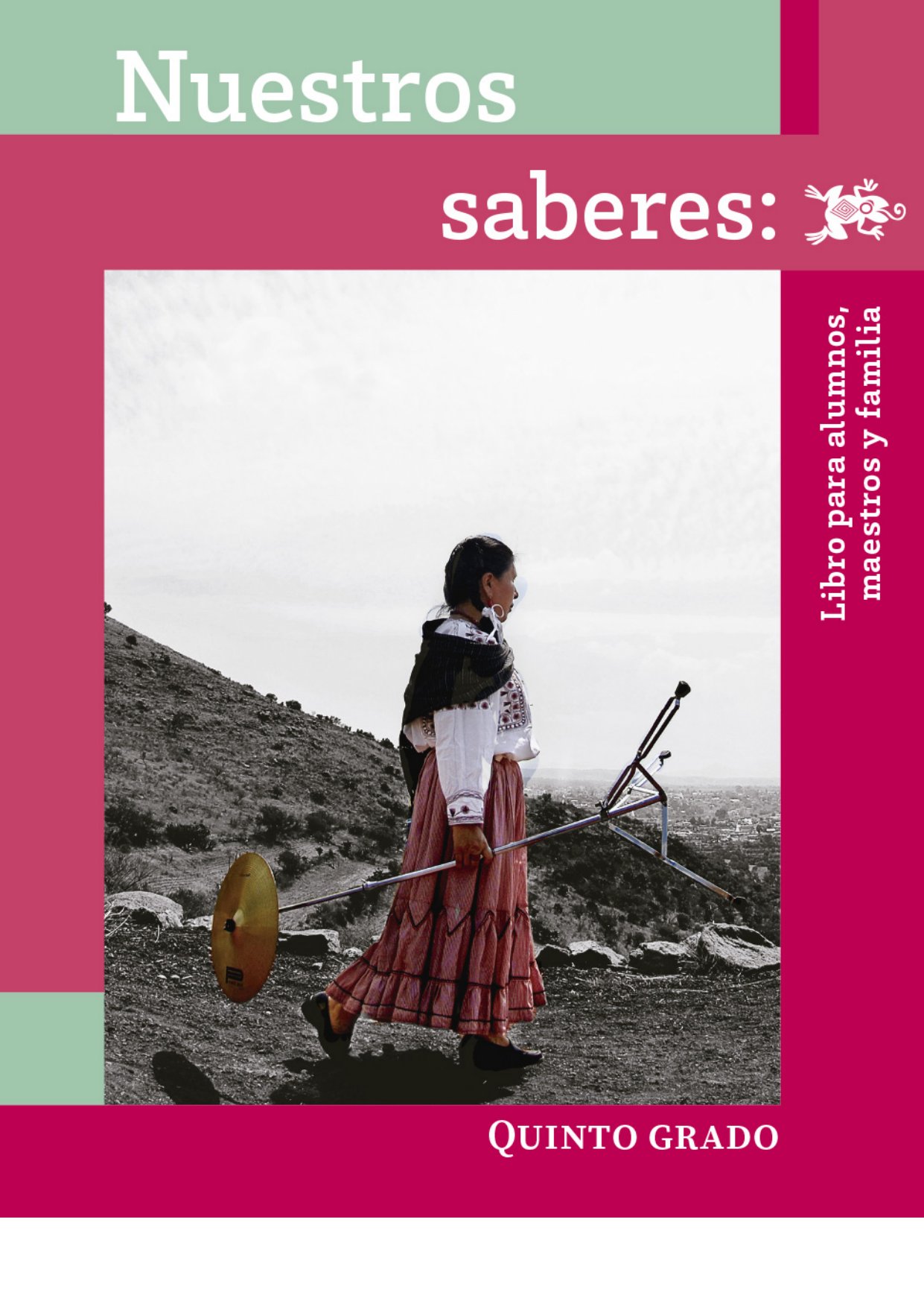 Nuestros Saberes Libro Para Alumnos Maestros Y Familia Quinto