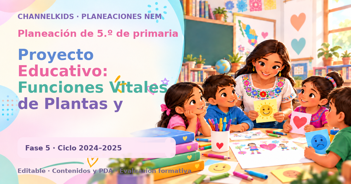 Planeación de quinto grado: Proyecto Educativo: Funciones Vitales de Plantas y Animales