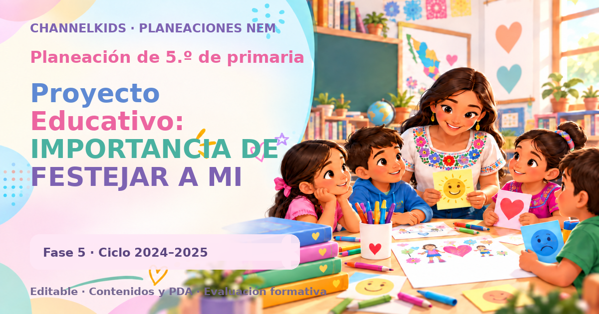Planeación de quinto grado: Proyecto Educativo: IMPORTANCIA DE FESTEJAR A MI MAMÁ