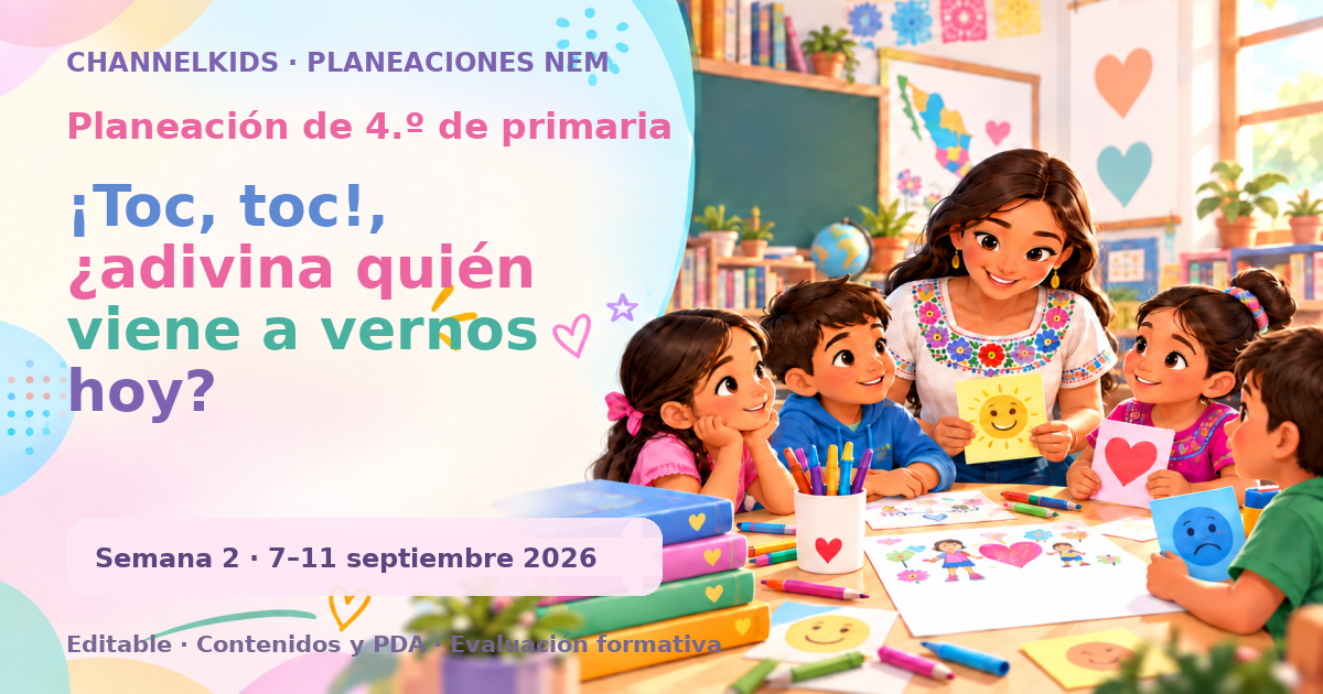 Planeación de cuarto grado semana 2: ¡Toc, toc!, ¿adivina quién viene a vernos hoy?