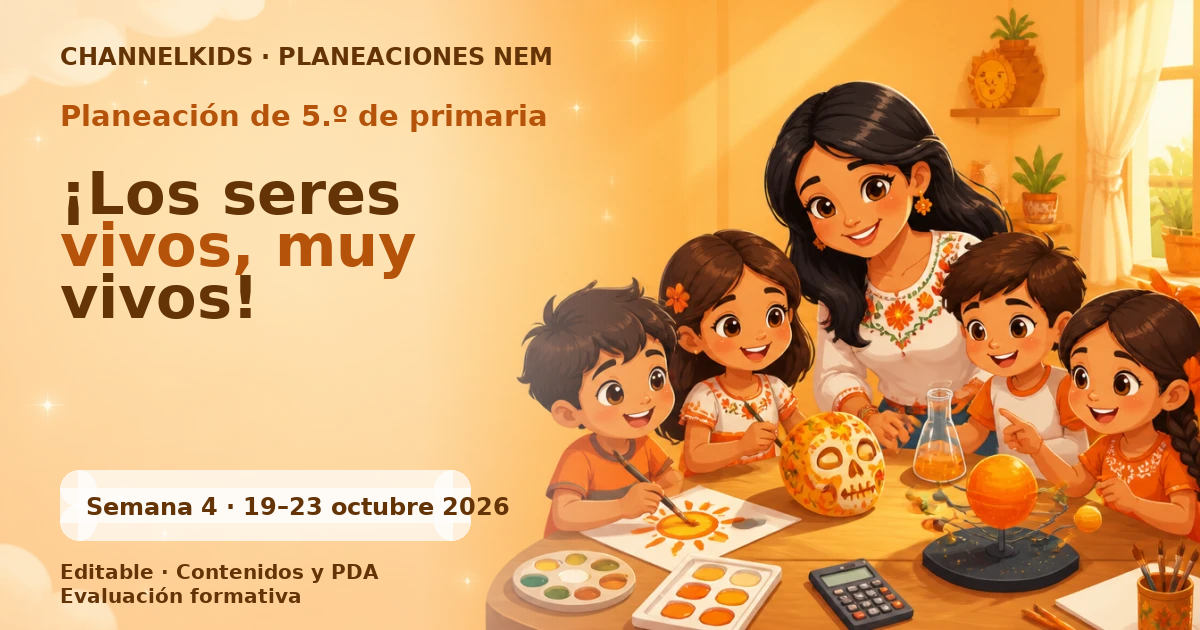 Planeación de quinto grado semana 4: ¡Los seres vivos, muy vivos!