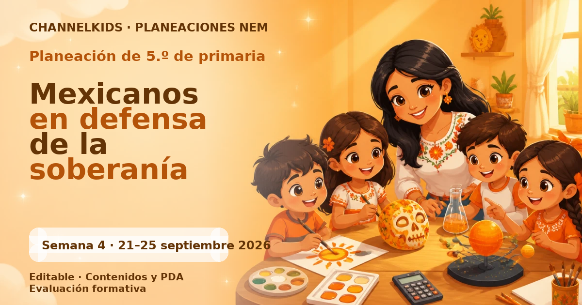 Planeación de quinto grado semana 4: Mexicanos en defensa de la soberanía
