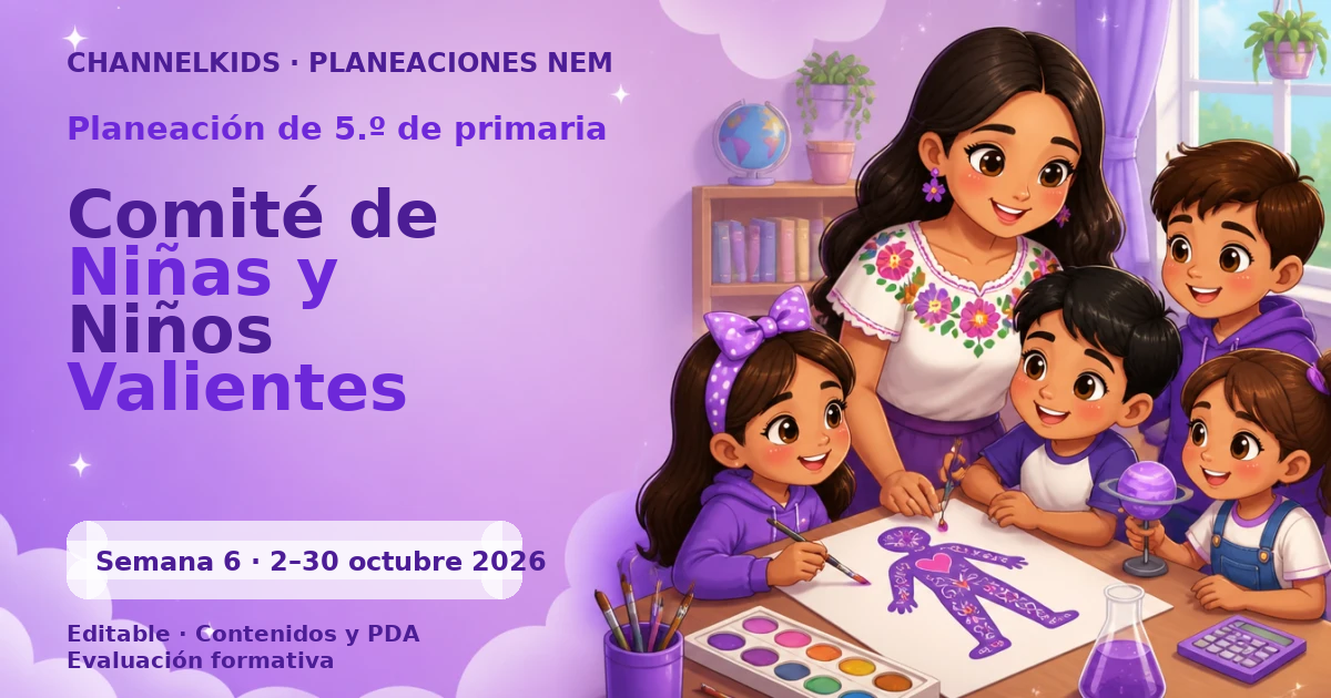 Planeación de quinto grado semana 6: Comité de Niñas y Niños Valientes