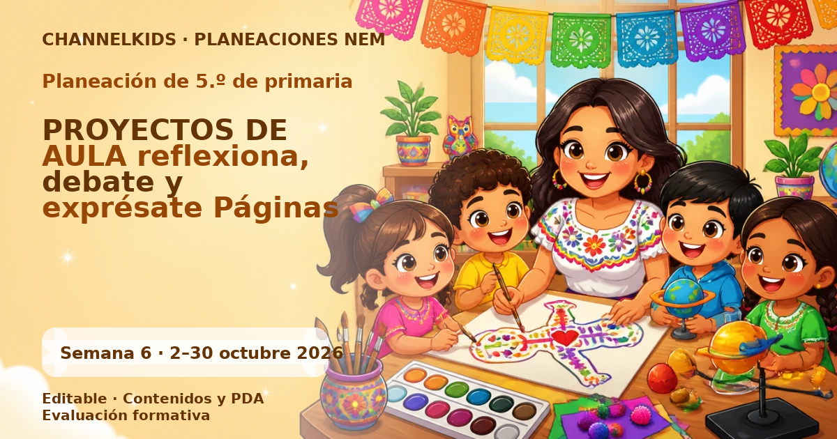 Planeación 5.º primaria semana 6 octubre 2026 | PROYECTOS DE AULA reflexiona