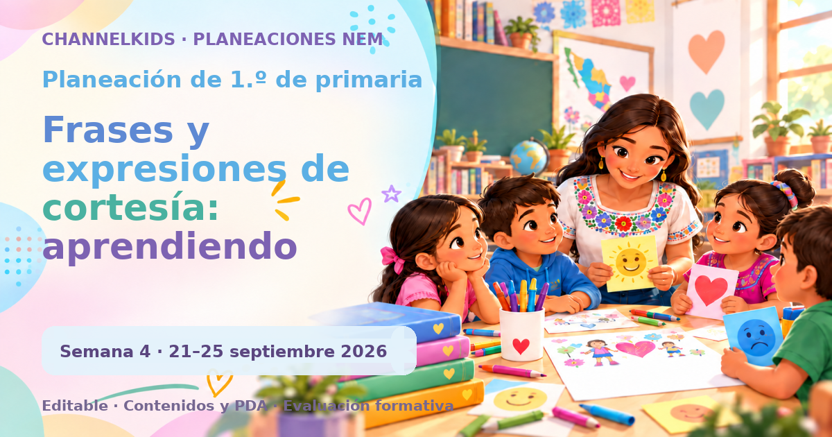 Planeación de primer grado semana 4: Frases y expresiones de cortesía: aprendiendo cortesía…