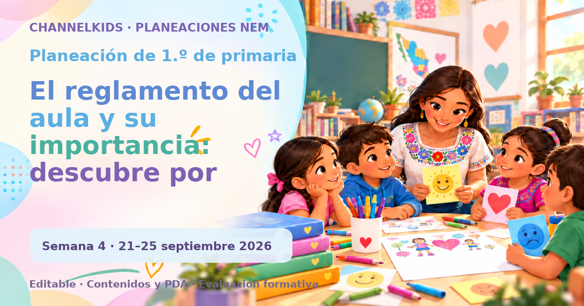 Planeación de primer grado semana 4: El reglamento del aula y su importancia: descubre por qué…