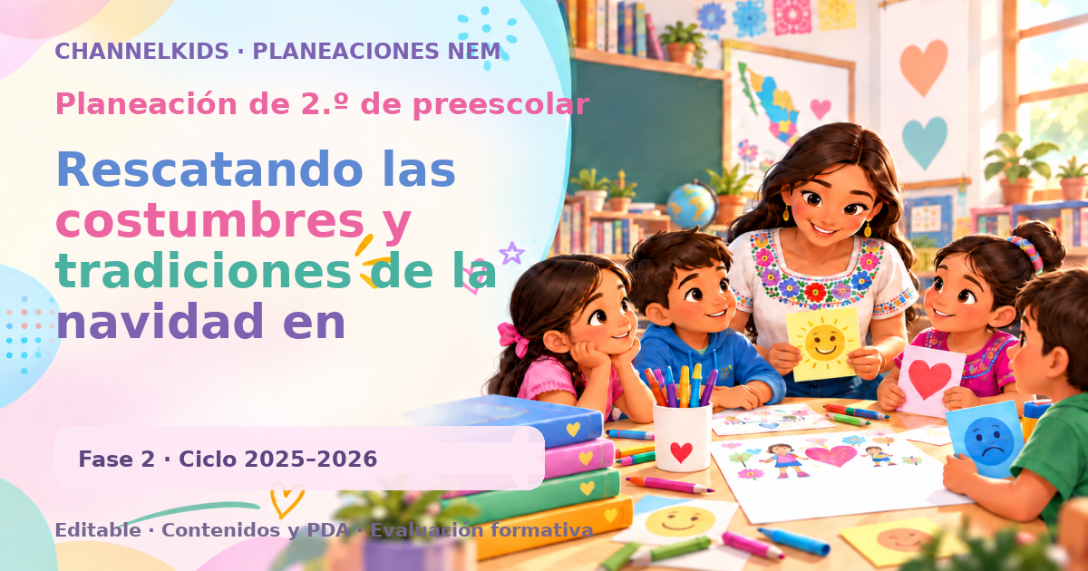 Planeación de segundo grado de preescolar: Rescatando las costumbres y tradiciones de la navidad en nuestro país y escuela