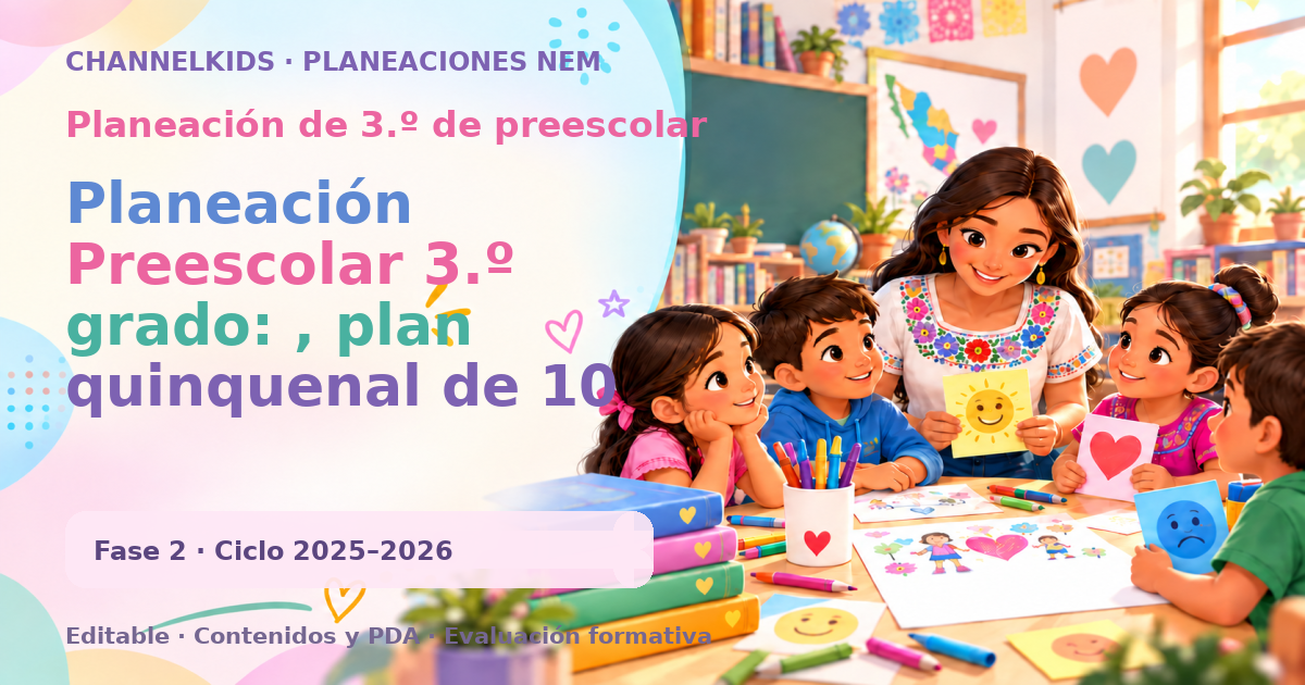Planeación de tercer grado de preescolar: Planeación Preescolar 3.º grado: , plan quinquenal de 10 días
