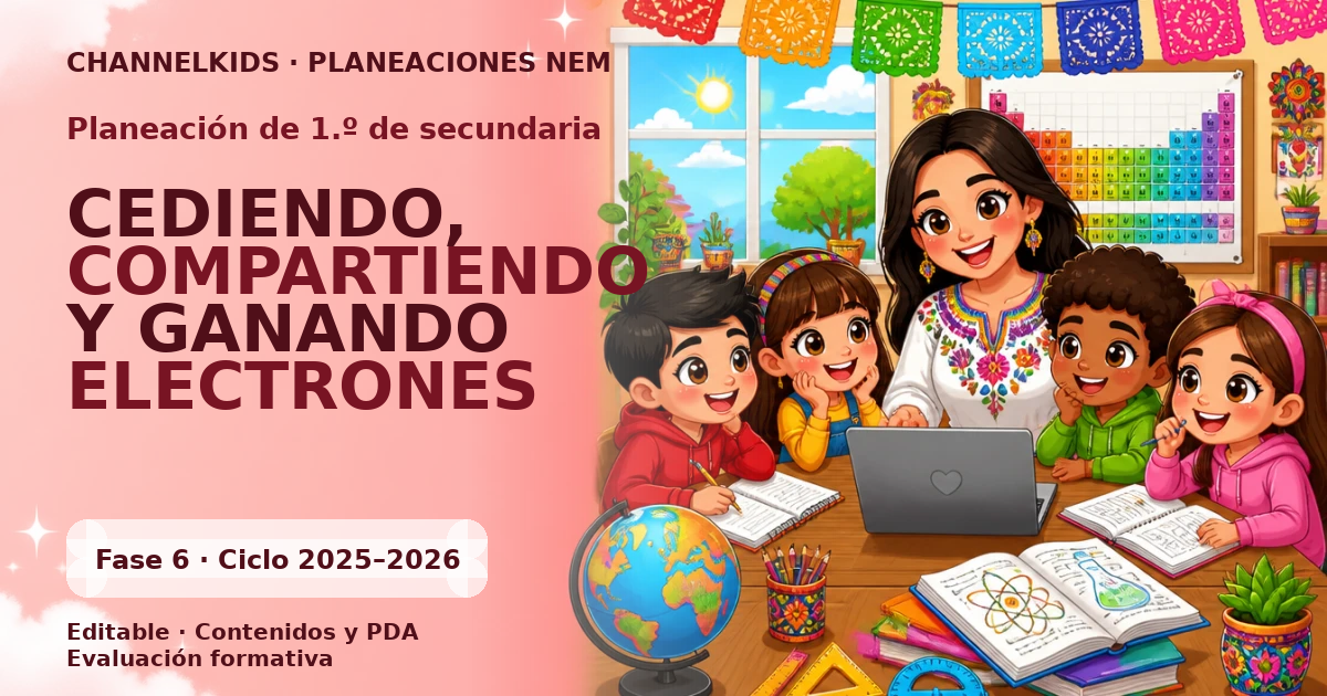 Planeación Secundaria 1.º grado: Cediendo, compartiendo y ganando electrones