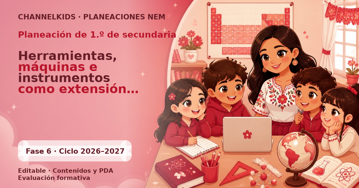 Planeación Didáctica para Primer Grado de Secundaria: Herramientas, máquinas e instrumentos como extensión corporal en la satisfacción