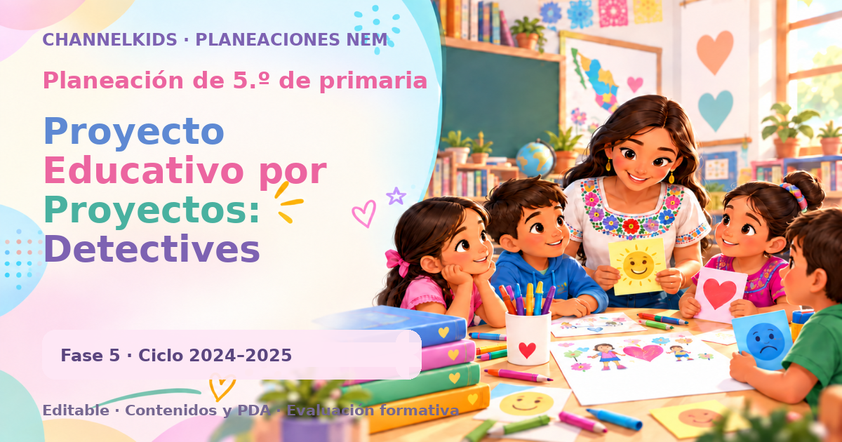Planeación de quinto grado: Proyecto Educativo por Proyectos: Detectives Sociales