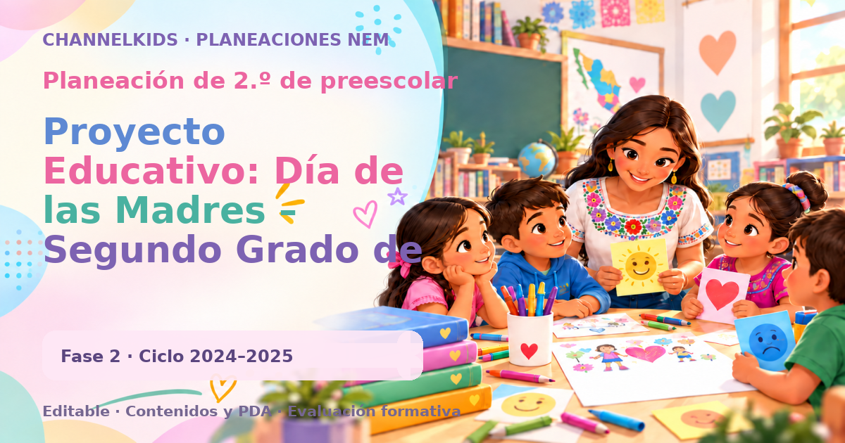 Planeación de segundo grado de preescolar: Proyecto Educativo: Día de las Madres – Segundo Grado de Preescolar (3-4 años)