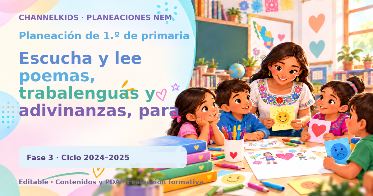 Planeación de primer grado: Escucha y lee poemas, trabalenguas y adivinanzas, para disfrutarlos y conocer algunos recursos lingüísticos, como la rima, la onomatopeya y 