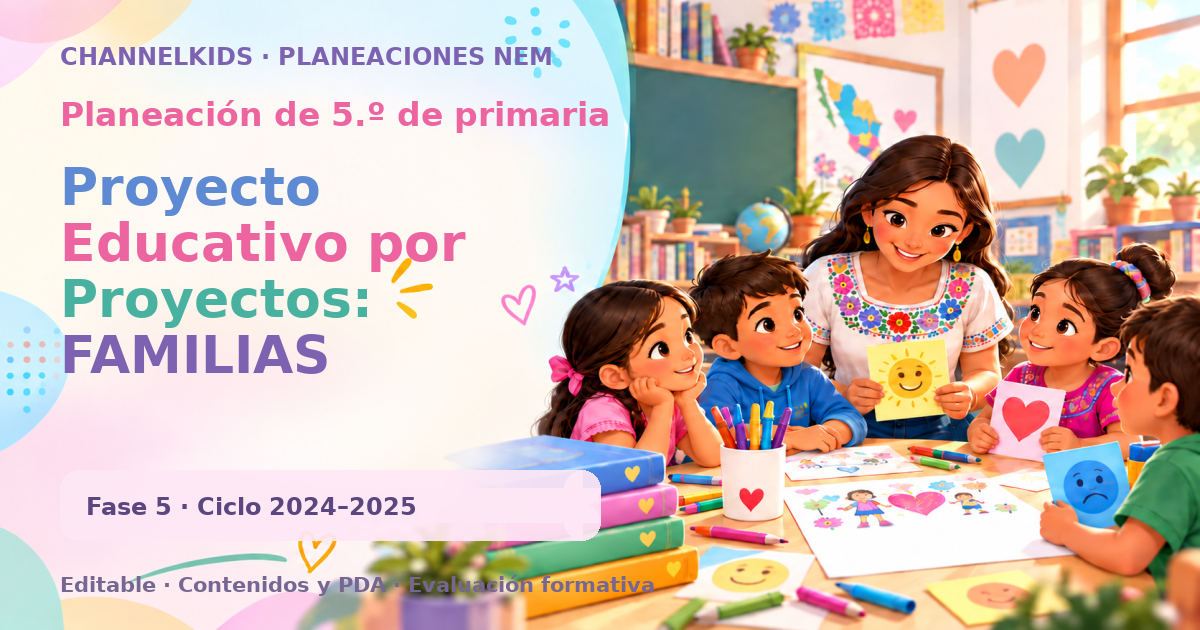 Planeación de quinto grado: Proyecto Educativo por Proyectos: FAMILIAS Ambientalistas
