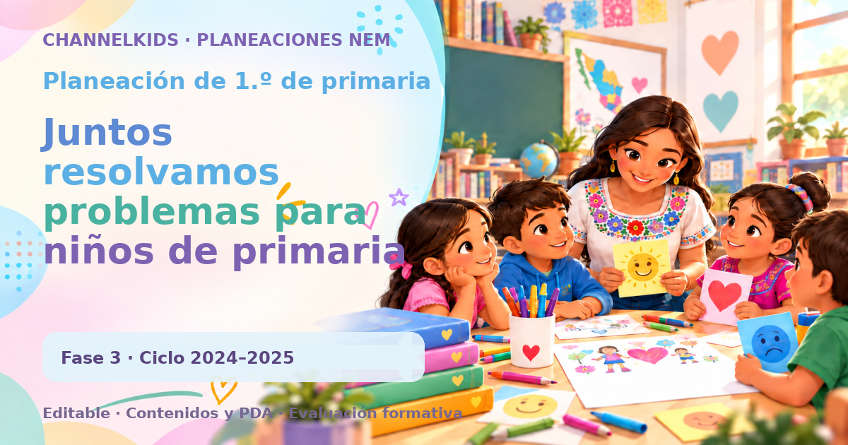 Planeación de primer grado: Juntos resolvamos problemas para niños de primaria