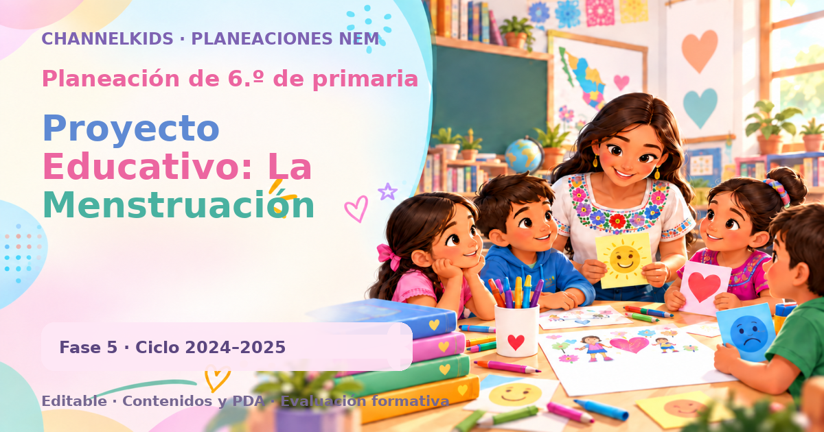 Planeación de sexto grado: Proyecto Educativo: La Menstruación
