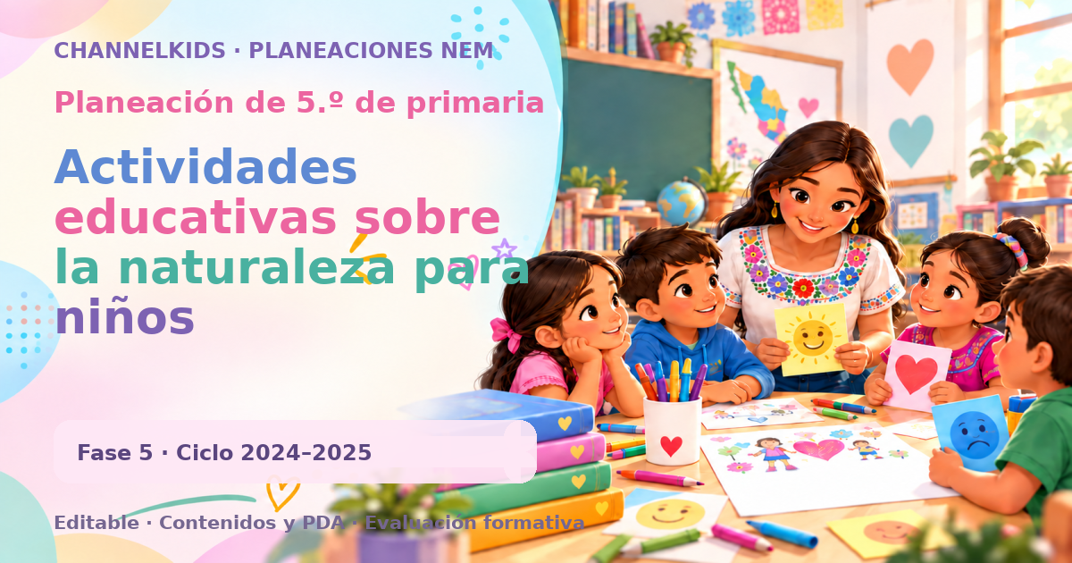 Planeación de quinto grado: Actividades educativas sobre la naturaleza para niños