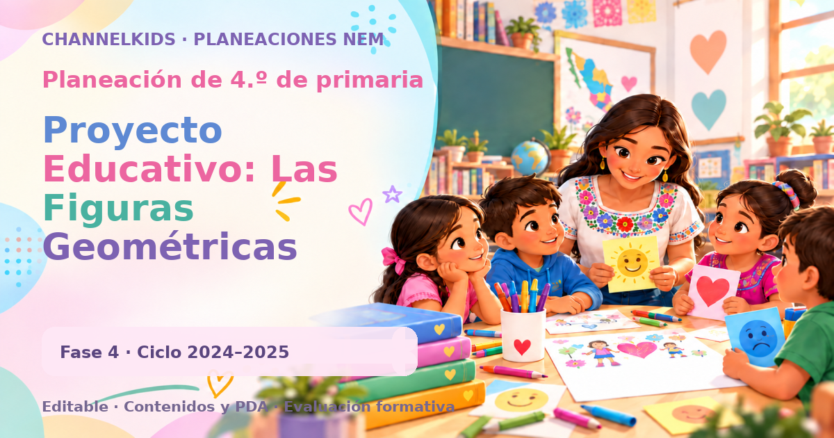 Planeación de cuarto grado: Proyecto Educativo: Las Figuras Geométricas