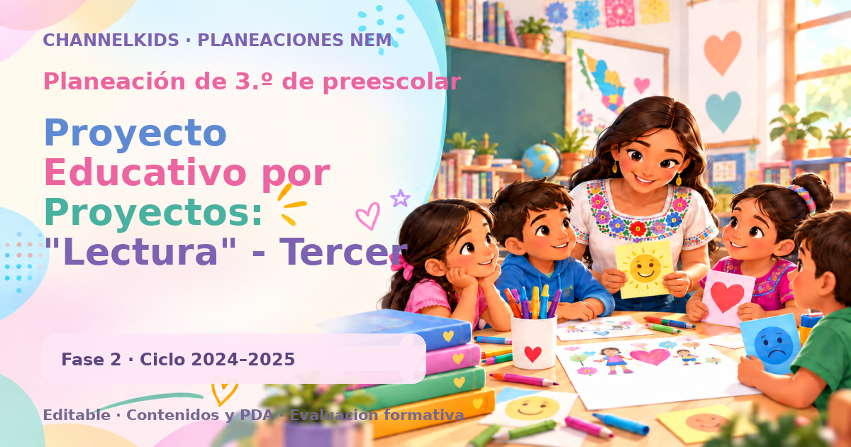 Planeación de tercer grado de preescolar: Proyecto Educativo por Proyectos: "Lectura" - Tercer grado de Preescolar (3-4 años)
