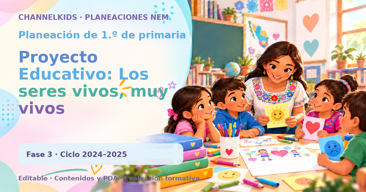 Planeación de primer grado: Proyecto Educativo: Los seres vivos, muy vivos