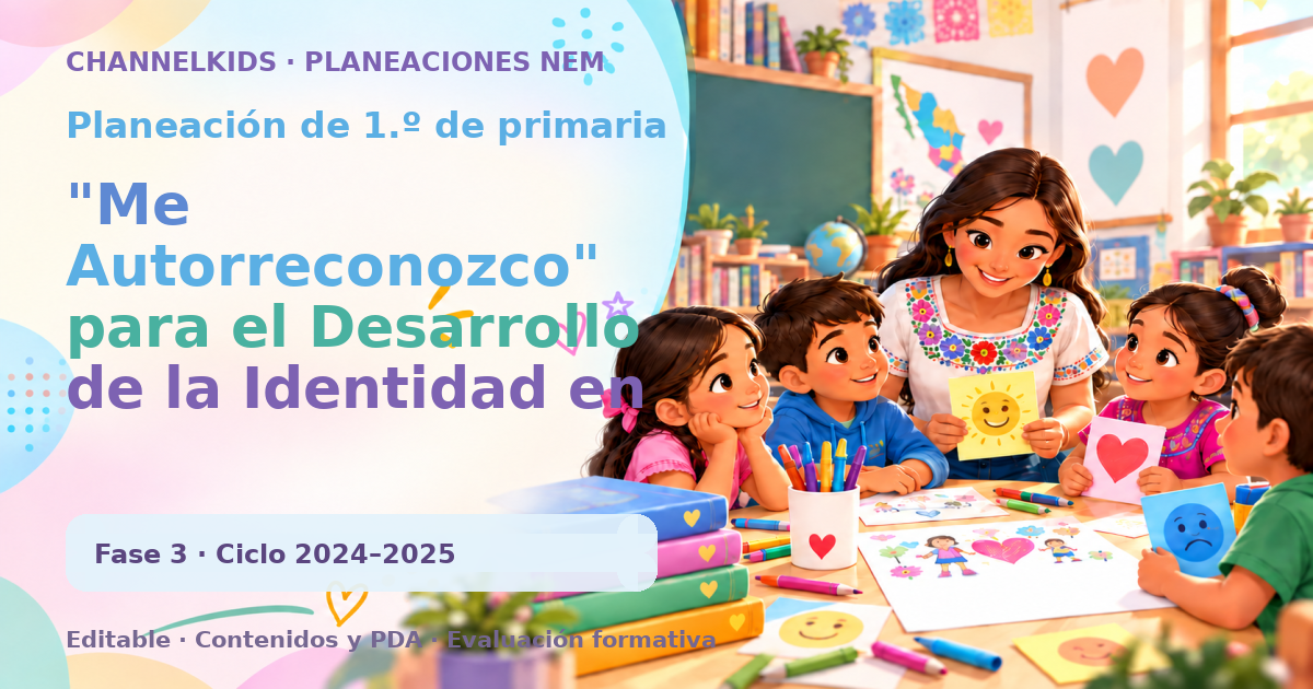 Planeación de primer grado: "Me Autorreconozco" para el Desarrollo de la Identidad en Niños