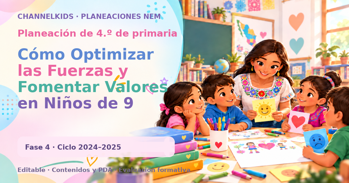 Planeación de cuarto grado: Cómo Optimizar las Fuerzas y Fomentar Valores en Niños de 9 Años