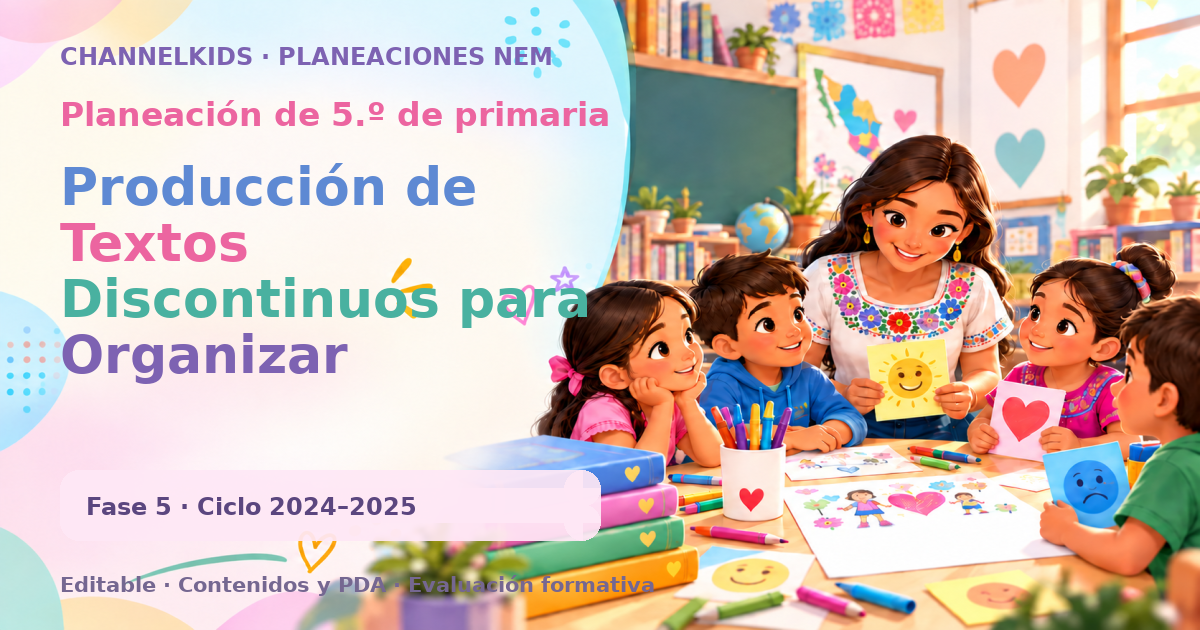 Planeación de quinto grado: Producción de Textos Discontinuos para Organizar Actividades Educativas en Primaria