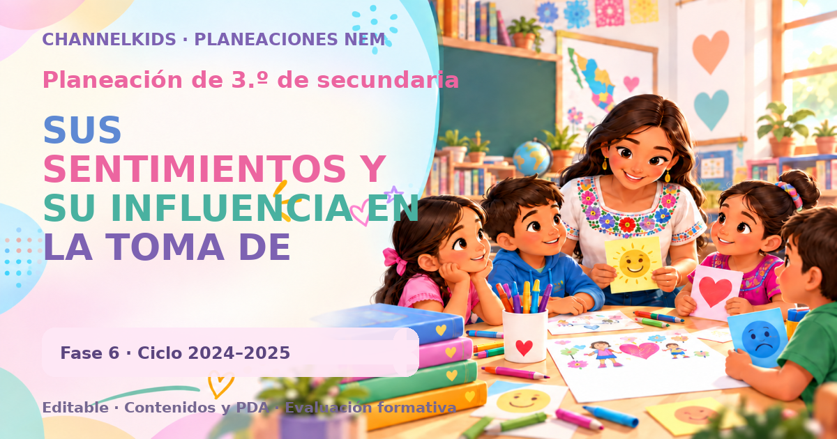 Planeación de tercer grado de secundaria: SUS SENTIMIENTOS Y SU INFLUENCIA EN LA TOMA DE DECISIONES