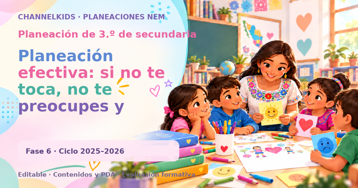 Planeación de tercer grado de secundaria: Planeación efectiva: si no te toca, no te preocupes y prepárate para la próxima oportunidad