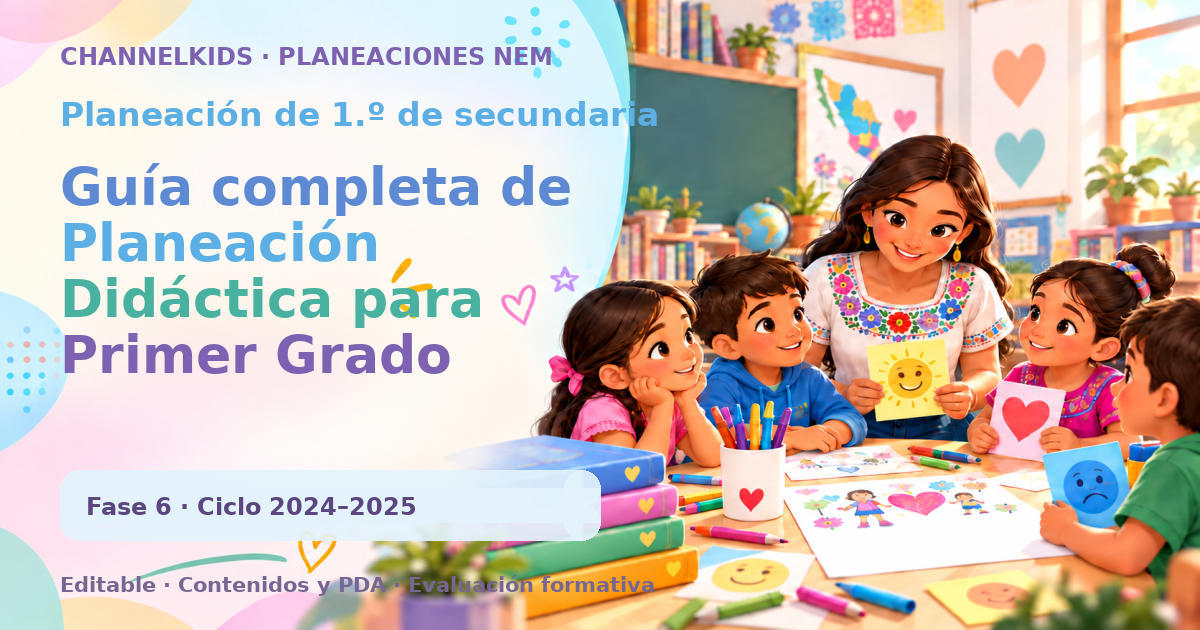 Planeación de primer grado de secundaria: Guía completa de Planeación Didáctica para Primer Grado