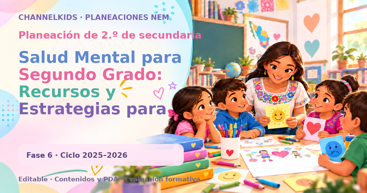 Planeación de segundo grado de secundaria: Salud Mental para Segundo Grado: Recursos y Estrategias para Promover Bienestar Emocional