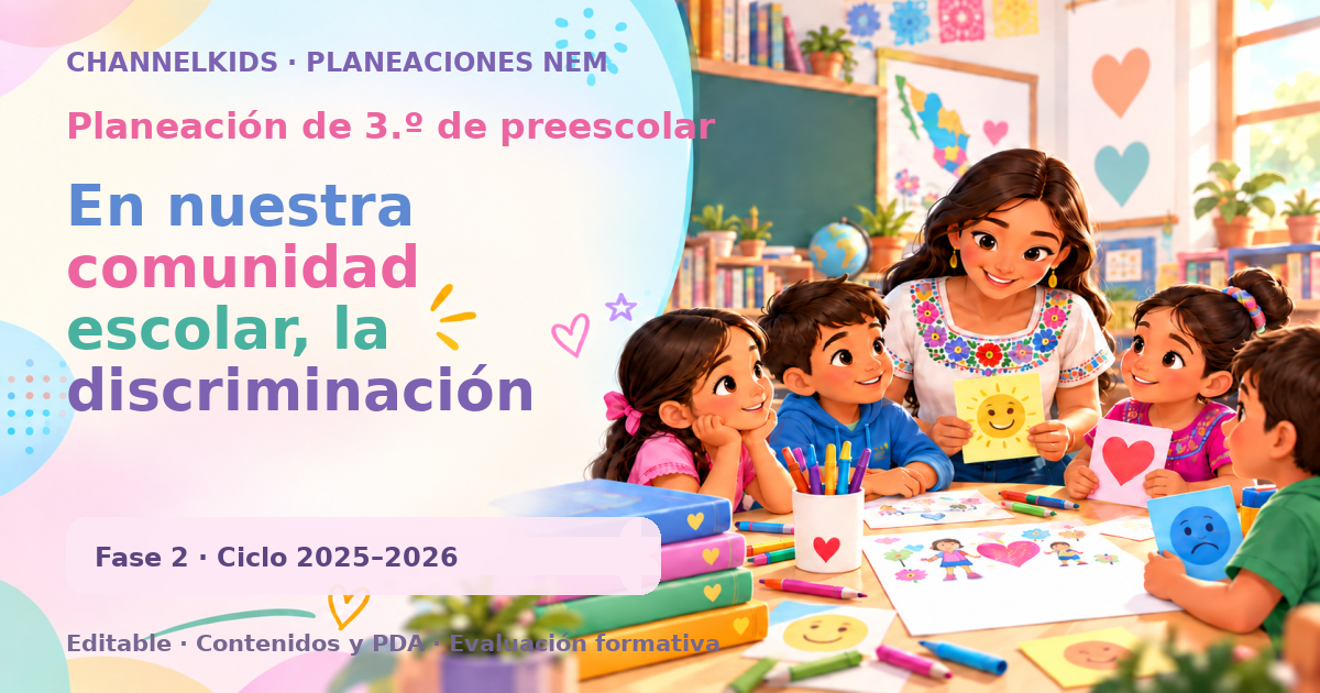 Planeación de tercer grado de preescolar: En nuestra comunidad escolar, la discriminación