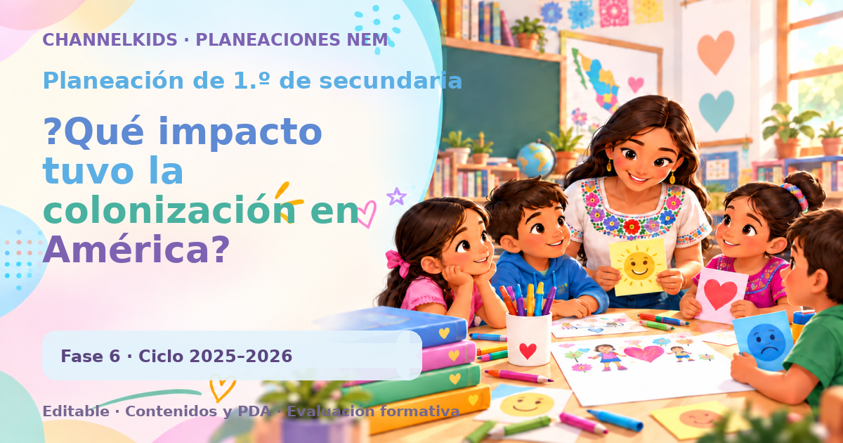 Planeación de primer grado de secundaria: ?Qué impacto tuvo la colonización en América?