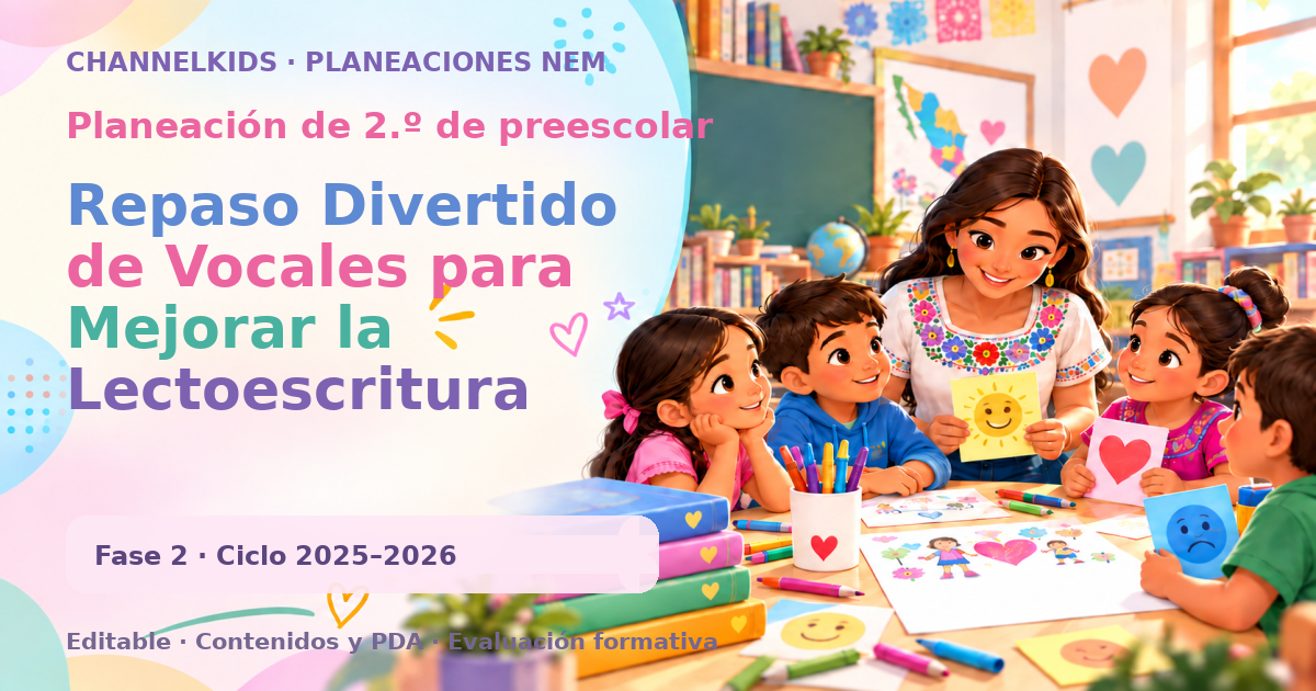 Planeación de segundo grado de preescolar: Repaso Divertido de Vocales para Mejorar la Lectoescritura