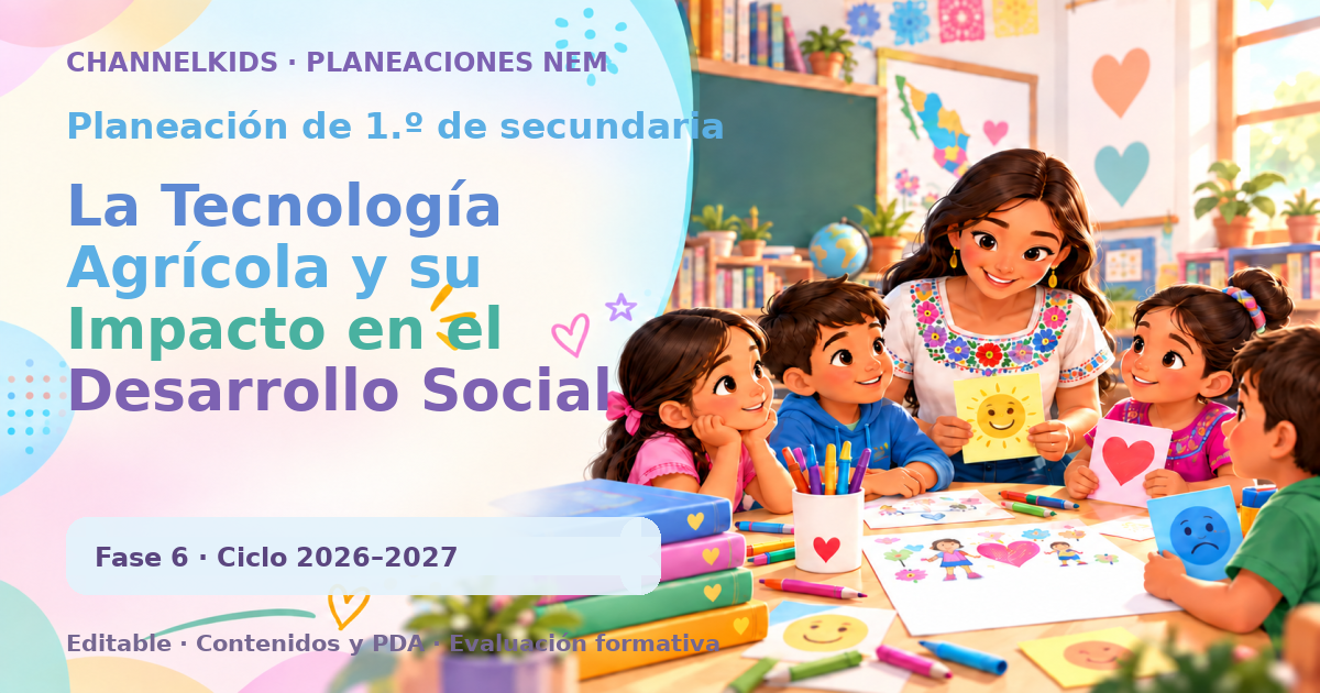 Planeación de primer grado de secundaria: La Tecnología Agrícola y su Impacto en el Desarrollo Social