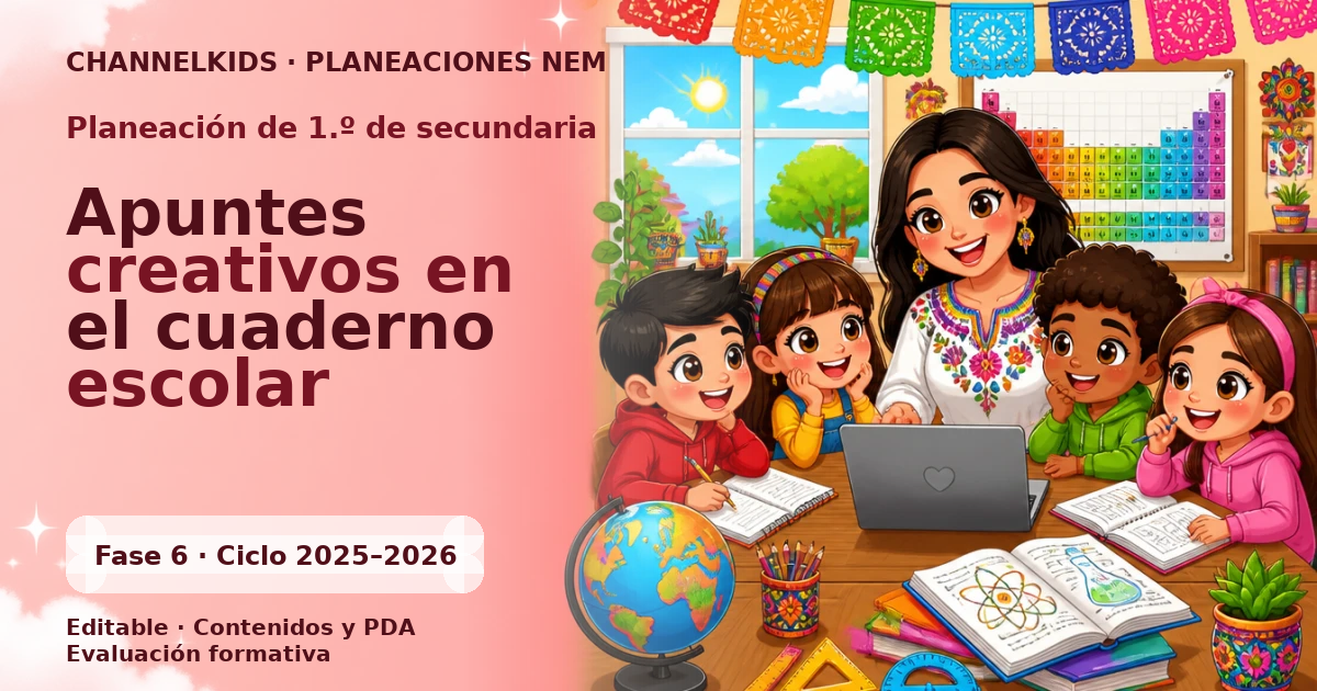 Planeación Secundaria 1.º grado: Apuntes creativos en el cuaderno escolar
