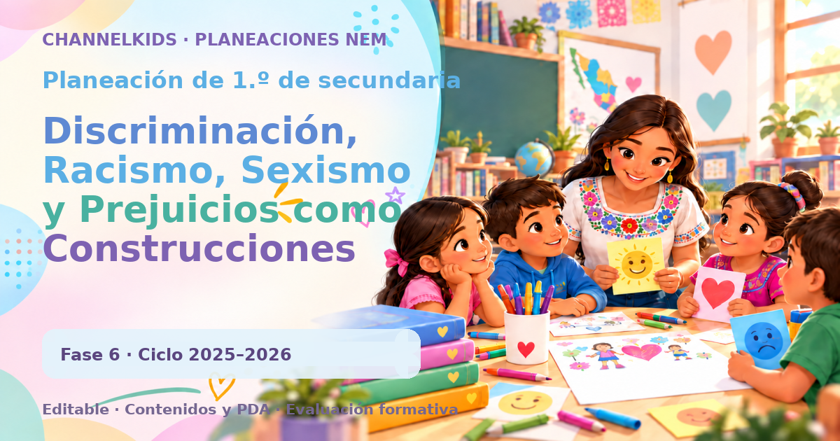 Planeación de primer grado de secundaria: Discriminación, Racismo, Sexismo y Prejuicios como Construcciones Históricas